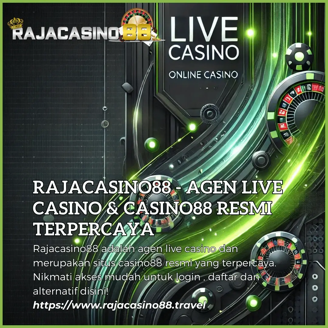 Rajacasino88 - Agen Resmi Casino88 dan Live Casino Terpercaya